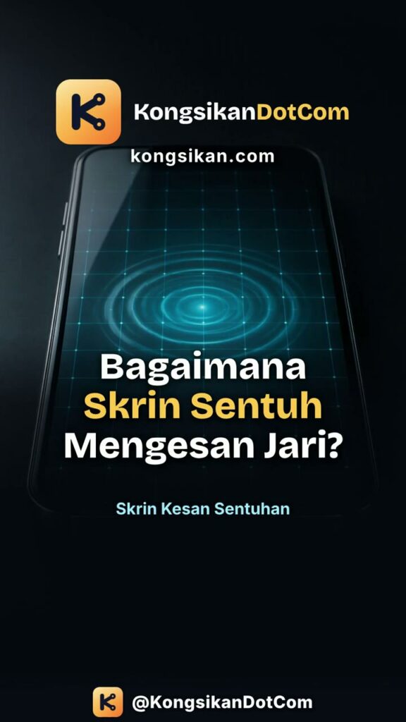 Bagaimana Skrin Sentuh Telefon (Capacitive Touchscreen) Mengesan Jari