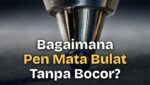 Bagaimana Pen Mata Bulat (Ballpoint Pen) Menulis Tanpa Bocor
