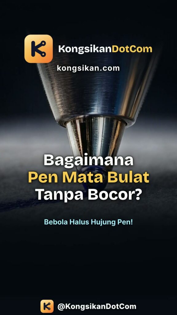 Bagaimana Pen Mata Bulat (Ballpoint Pen) Menulis Tanpa Bocor